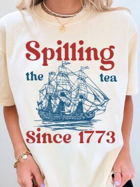 NEW Spilling the Tea Since 1773 Funny America July 4th Graphic Tee Shirt Women